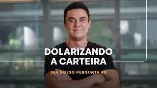 SOBE E DESCE DO DÓLAR: O QUE FAZER? | SEU BOLSO PERGUNTA #8 - T2