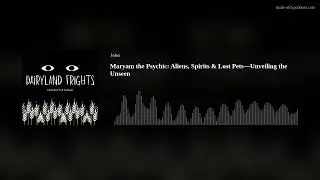 Maryam the Psychic: Aliens, Spirits & Lost Pets&mdash;Unveiling the Unseen