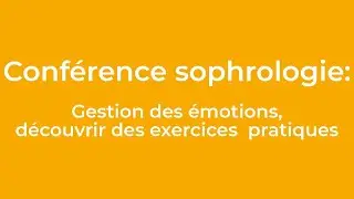 Cit&eacute; Seniors: Conf&eacute;rence sophrologie - Gestion des &eacute;motions, d&eacute;couvrir des exercices pratiques
