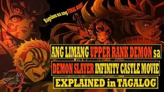 Demon Slayer Infinity Castle Explained in Tagalog  | Akaza, Doma, Kaigaku,Nakime,Kokushibo Explained