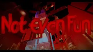 Not Even Fun (Extreme) - Completion [CSCD] WR!