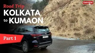 Kolkata to Kumaon Road Trip December 2025 Part 1