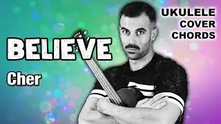 Believe - Cher (Ukulele Cover Chords Tutorial)