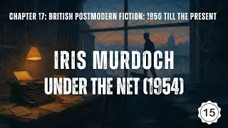 Глава 17 | БРИТАНСКАЯ ПОСТМОДЕРНИСТСКАЯ ЛИТЕРАТУРА | Айрис Мердок и Under the Net | Часть 15