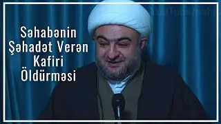 Səhabə Usamənin Şəhadət Verən Kafiri Bilərəkdən Öldürməsi | Ustadım Şeyx Lətif