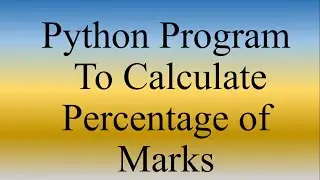 Python Lecture 11 | Python Program to calculate Percentage of Marks | Python for beginners