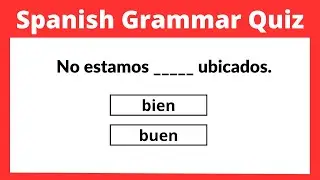 Can you ace this Spanish Grammar Test? BIEN VS. BUEN