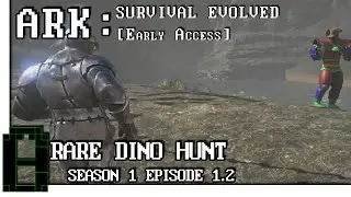 Rare Dino Hunt Se 1 Ep 1.2  ARK: Survival Evolved