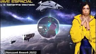 Liu & Samantha Machado   Nave Espacial  (DJ Hanuszek Rework 2022)