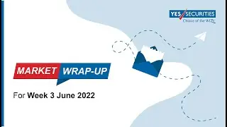 Market Wrap-up | June 3rd week | YES SECURITIES