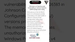 CISA Warns of Memory Leak Vulnerability in Johnson Controls iSTAR  (CVE-2025-26383 )