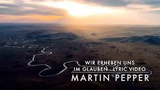 Wir erheben uns im Glauben | geistlich erwachen | Lyric Video | #MartinPepperOfficial