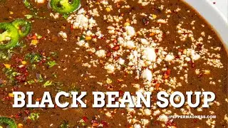Black Bean Soup Recipe - Creamy, Spicy, Delicious
