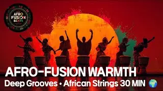 Afro-Fusion &ndash; African Plucked Warmth with the Deep| 10-Track World Fusion Music (30 Minutes)#nyatiti