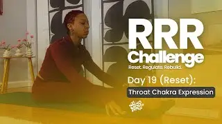 DAY 19 | Throat Chakra Expression | RRR 30-Day Yoga Challenge: Reset, Regulate, Rebuild ✨