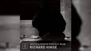 Invite's Choice Podcast 438 - Richard Hinge