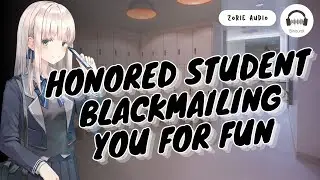 [ EN ASMR ] Honored student blackmailing you for fun | Roleplay - F4A | Lunatic - Weird - Twisted