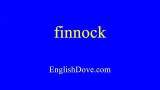 How to pronounce finnock in American English