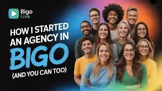 How I Started An Agency In Bigo (and you can too)