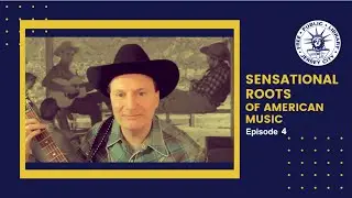 Episode 4 - The Sensational Roots of American Music - When The World&rsquo;s On Fire