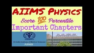Important chapters of PHYSICS for AIIMS Preparation, AIIMS 2018, AIIMS 2019