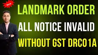 GST Big Relief Landmark ORder All GST Notice Invalid issued without DRC 01A All notice INvalid