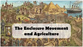The Enclosure Movement and Agriculture