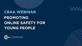 CBAA Webinar: Promoting Online Safety for Young People