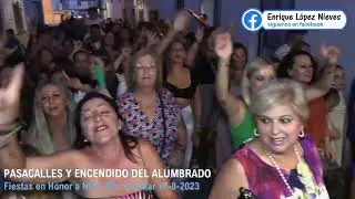 PASACALLES Y ENCENDIDO DEL ALUMBRADO. Fiestas en Honor a Ntra. Sra. del Mar. Isla Cristina 17-8-2023