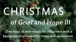CHRISTMAS MUSIC | HOLIDAY DECORATIONS | ONE HOUR OF NEW SONGS FOR THE GRIEVING