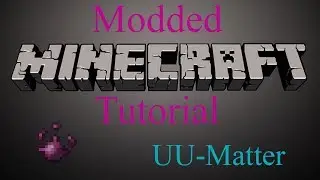 Modded Minecraft Tutorial - UU-Matter