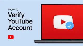 How To Verify Your Account on YouTube