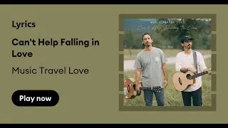 Music Travel - Can't Help Falling in Love (Lyrics)