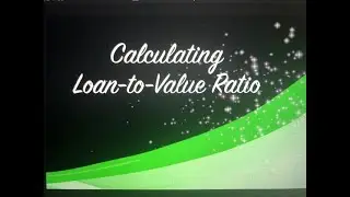Calculating Loan-to-Value Ratios in Real Estate Transactions