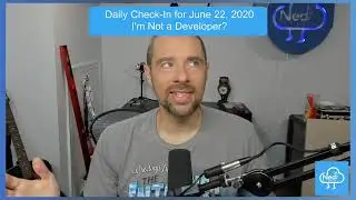 I'm Not a Developer? - Daily Check-in for June 22, 2020