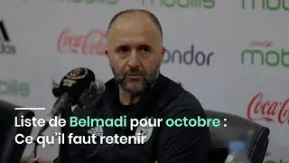 Liste de Belmadi pour octobre : Ce qu&rsquo;il faut retenir