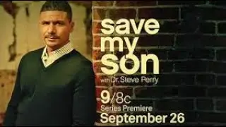 TV One Save My Son with Dr.Steve Perry