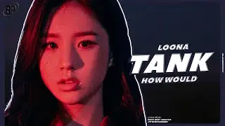 How Would LOONA Sing 'TANK (占)' By NMIXX | Line Distribution (w/ FMV)
