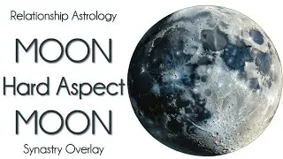 MOON IN HARD ASPECT WITH MOON - SYNASTRY ASPECTS - RELATIONSHIP ASTROLOGY