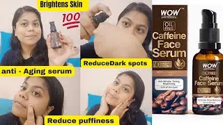 Wow caffeine face serum review | WOW Skin Science Caffeine Face Serum