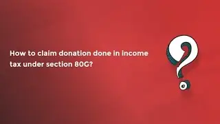 How to claim donation done in income tax under section 80G
