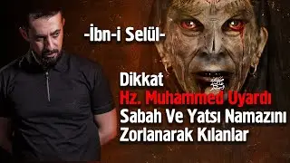Sabah Ve Yatsı Namazını Zorlanarak Kılanlar Dikkat! Hz.Muhammed (sav) Uyardı! - İbni Sel&uuml;l