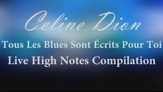 Celine Dion - Tous Les Blues Sont Écrits Pour Toi (E4-B5 Live High Notes, 2016)