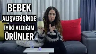 BEBEK ALIŞVERİŞİNDE İYİKİ ALDIĞIM ÜRÜNLER - TAVSİYELERİM - TECRÜBELERİM - ÖNERİLER