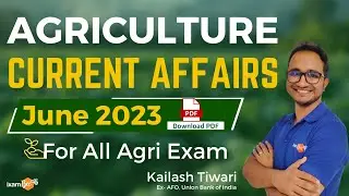 Agriculture Current Affairs 2023 | Current Agriculture June 2023 | By Kailash Tiwari