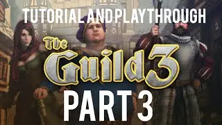 The Guild 3 Tutorial and Gameplay Part 3