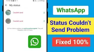 How to Fix WhatsApp Status Not Uploading Problem 2025 || WhatsApp Couldn&rsquo;t Send Status Problem Solve