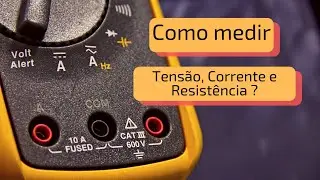 Como medir TENS&Atilde;O, CORRENTE E RESIST&Ecirc;NCIA COM O MULT&Iacute;METRO ?