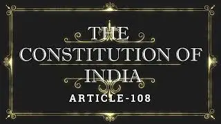 ARTICLE 108 | Listen and Share an article every day| THE CONSTITUTION OF INDIA, Part-V