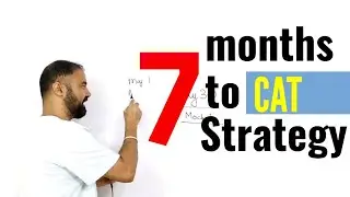 7 months to CAT CET. Strategy planning.